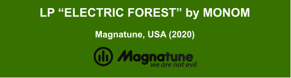 LP “ELECTRIC FOREST” by MONOM  Magnatune, USA (2020)